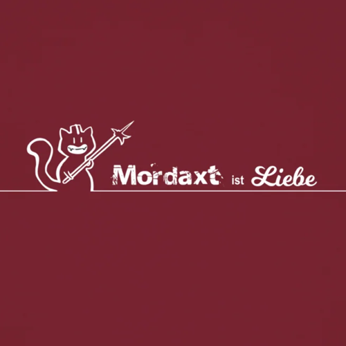 Mordaxt ist Liebe